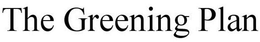 THE GREENING PLAN trademark