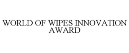 WORLD OF WIPES INNOVATION AWARD trademark