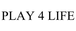 PLAY 4 LIFE trademark