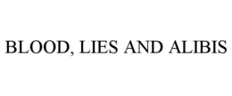 BLOOD, LIES AND ALIBIS trademark