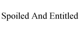 SPOILED AND ENTITLED trademark