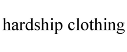 HARDSHIP CLOTHING trademark