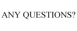ANY QUESTIONS? trademark
