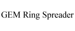 GEM RING SPREADER trademark