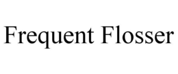 FREQUENT FLOSSER trademark