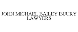 JOHN MICHAEL BAILEY INJURY LAWYERS trademark
