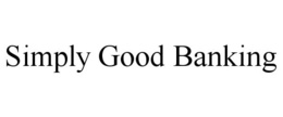 SIMPLY GOOD BANKING trademark