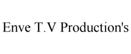 ENVE T.V PRODUCTION'S trademark