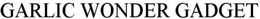 GARLIC WONDER GADGET trademark