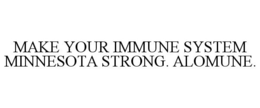 MAKE YOUR IMMUNE SYSTEM MINNESOTA STRONG. ALOMUNE. trademark