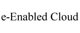 E-ENABLED CLOUD trademark