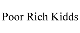 POOR RICH KIDDS trademark