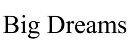 BIG DREAMS trademark