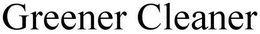 GREENER CLEANER trademark