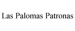 LAS PALOMAS PATRONAS trademark