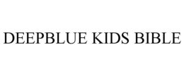 DEEPBLUE KIDS BIBLE trademark