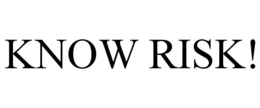 KNOW RISK! trademark