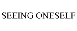 SEEING ONESELF trademark