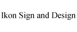 IKON SIGN AND DESIGN trademark