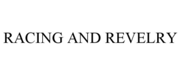 RACING AND REVELRY trademark