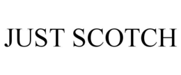 JUST SCOTCH trademark