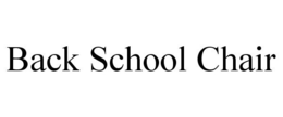 BACK SCHOOL CHAIR trademark