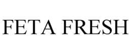 FETA FRESH trademark