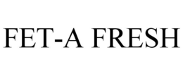 FET-A FRESH trademark