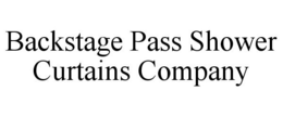 BACKSTAGE PASS SHOWER CURTAINS COMPANY trademark