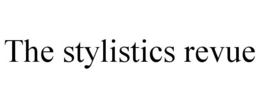 THE STYLISTICS REVUE trademark