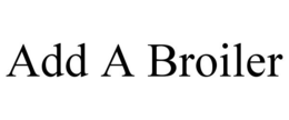 ADD A BROILER trademark