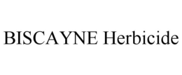 BISCAYNE HERBICIDE trademark