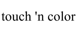 TOUCH 'N COLOR trademark