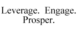 LEVERAGE. ENGAGE. PROSPER. trademark