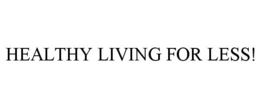 HEALTHY LIVING FOR LESS! trademark