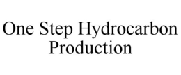 ONE STEP HYDROCARBON PRODUCTION trademark