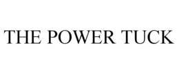 THE POWER TUCK trademark