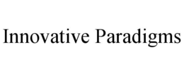 INNOVATIVE PARADIGMS trademark
