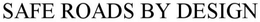SAFE  ROADS BY DESIGN trademark