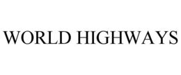 WORLD HIGHWAYS trademark