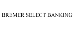 BREMER SELECT BANKING trademark