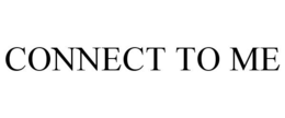 CONNECT TO ME trademark