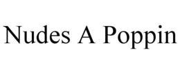 NUDES A POPPIN trademark