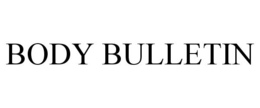 BODY BULLETIN trademark