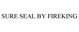 SURE SEAL BY FIREKING trademark