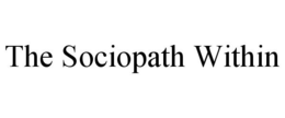 THE SOCIOPATH WITHIN trademark