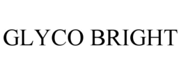 GLYCO BRIGHT trademark