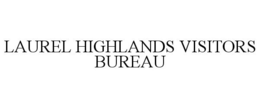LAUREL HIGHLANDS VISITORS BUREAU trademark