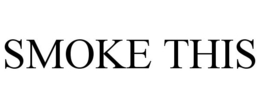 SMOKE THIS trademark