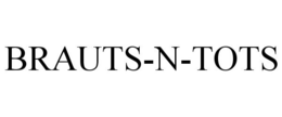 BRAUTS-N-TOTS trademark